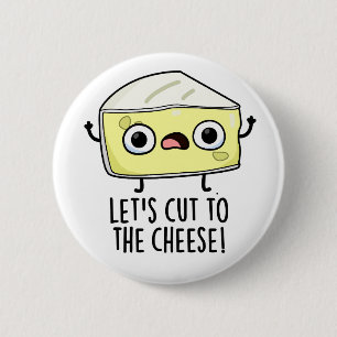 Laten we naar de kaas grappig eten woordspeling sn ronde button 5,7 cm