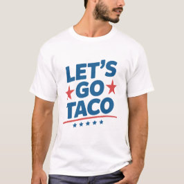 Laten we naar de Taco gaan Grappige Meme – Patriot T-shirt