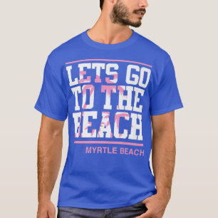 Laten we naar het strand van Myrtle South Carolina T-shirt