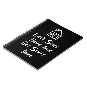 Laten we naar huis blijven en laten we alles doen notitieboek