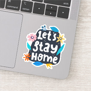 Laten we naar huis blijven sticker