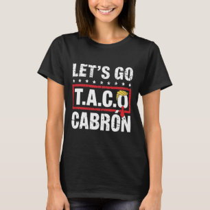 Laten we naar Taco Cabrón gaan Leuk Anti-Trump Pol T-shirt