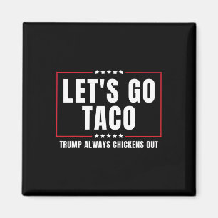 Laten we naar Taco gaan Funny Taco Trump stapt alt Magneet