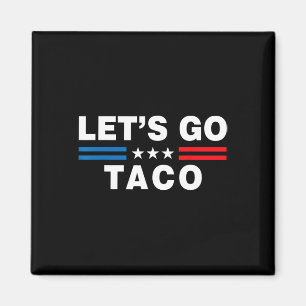 Laten we naar Taco gaan Funny Taco Trump T.a.c.o G Magneet