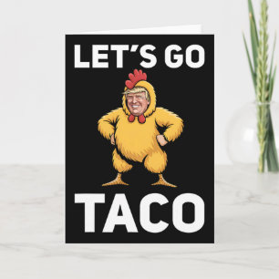 Laten we naar Taco gaan Grappig Trump Kip Kostuum Kaart