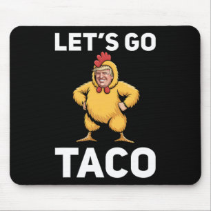 Laten we naar Taco gaan Grappig Trump Kip Pak Grap Muismat