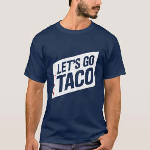 Laten we naar Taco gaan – Trump Piept Altijd Parod T-shirt