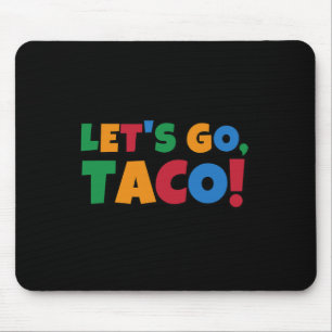 Laten we naar Taco' Kip Trump Tarief gaan Muismat