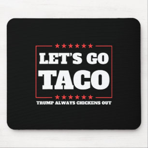 Laten we naar Taco Trump gaan, altijd een angsthaa Muismat