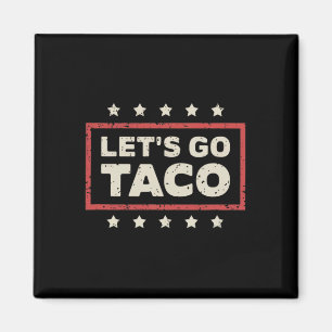 Laten we naar Taco Trump gaan Hij stapt altijd uit Magneet