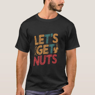 Laten we Noten Zijn Grappige Eekhoorn T-shirt