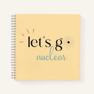 Laten we nucleair gaan, kernenergie is veilig notitieboek