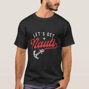 Laten we ondeugend zijn - Varend Bootliefhebber An T-shirt