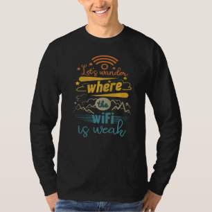 Laten we ons afvragen waar de wifi is zwak wandele t-shirt