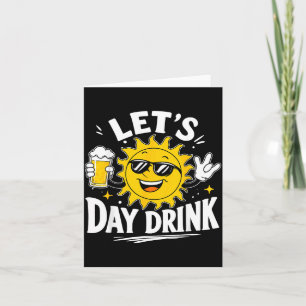 Laten we overdag grappig drinken Zon Drinken Humor Kaart