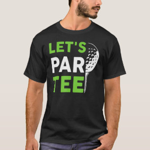 Laten we Par Golf Pun Golfing Quote Party Golfbal T-shirt