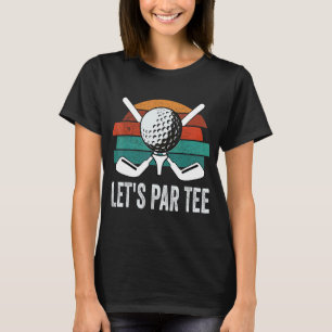Laten we Par Golf Pun Golfing Quote Party Golfbal T-shirt
