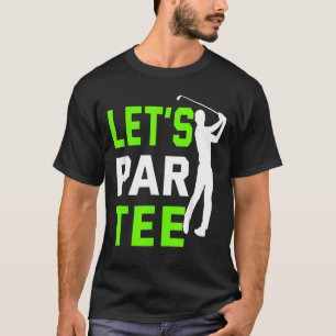 Laten we Par Golf Pun Golfing Quote Party Golfbal T-shirt