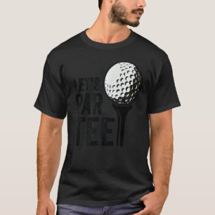 Laten we Par Golf Pun Golfing Quote Party Golfbal T-shirt