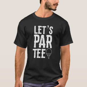 Laten we Par Golfing Pun Golf Party hebben T-shirt