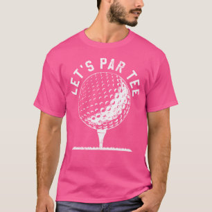 Laten we Par Tee-shirt Funny Golf Speler Cadeau T-shirt