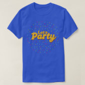 Laten we partijpartijpartijmonster funny Gift Idee T-shirt (Design voorkant)