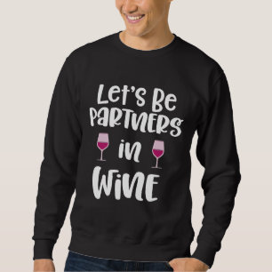 Laten we partners zijn in wijn trui
