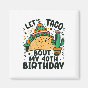 Laten we praten over mijn 40e verjaardag Mexicaans Magneet