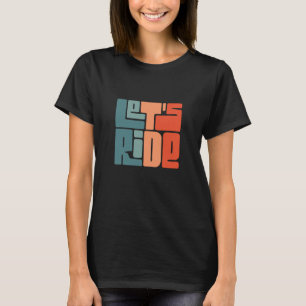 Laten we rijden t-shirt