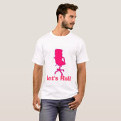 Laten we Roll T-shirt (Voorkant volledig)