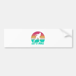 Laten we Rollen Meisjes Bumpersticker