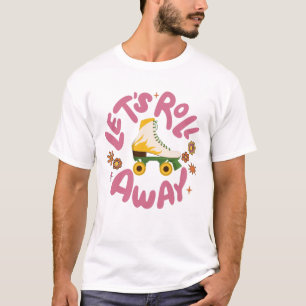 Laten we Roller Schaatsen wegrollen T-shirt