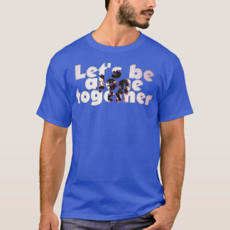 Laten we samen alleen zijn t-shirt