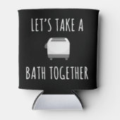 Laten we samen een bad nemen blikjeskoeler (Voorkant)