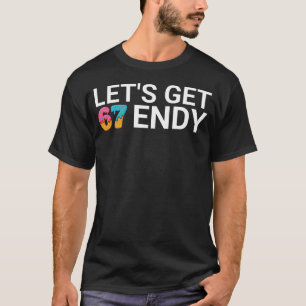 Laten we Sendy 67 Ijs krijgen 7endy 6 7endy 67 Mem T-shirt