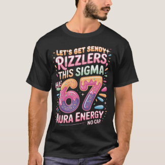 Laten we Sendy Rizzlers Sigma 67 Aura krijgen T-shirt