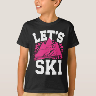 Laten we Ski Meisje Humor Wintersporten En Sneeuw T-shirt