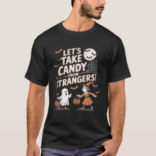 Laten we Snoep nemen van vreemden Grappig Hallowee T-shirt