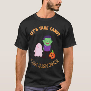 Laten we Snoep nemen van vreemden op Halloween - U T-shirt
