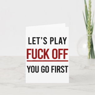Laten we spelen, jij gaat eerst, grappig sarcasme kaart
