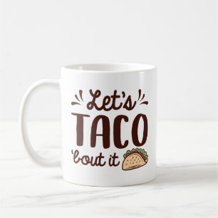 Laten we Taco "Bout it" zeggen Koffiemok