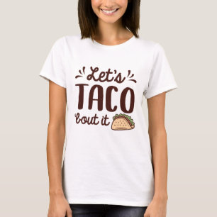 Laten we Taco "Bout it" zeggen T-shirt