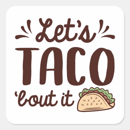 Laten we Taco "Bout it" zeggen Vierkante Sticker (Voorkant)