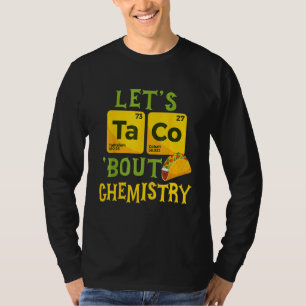 Laten we taco 'bout scheikunde - Grappige wetensch T-shirt
