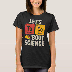 Laten we Taco Bout Science Funny Tacos Chemical Pu T-shirt