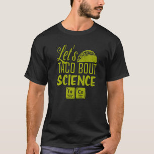 Laten we Taco Bout Science March Mexican Food Gag T-shirt