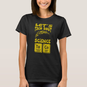 Laten we Taco Bout Science March Mexican Food Gag T-shirt