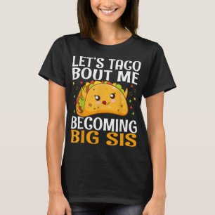 Laten we Taco erop wijzen dat ik Big Sis Funny Kaw T-shirt