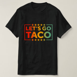 Laten we Taco gaan T-shirt