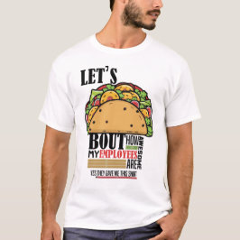 Laten we taco over Hoe Geweldige Mijn medewerkers  T-shirt